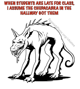 The chupacabra will get students who are late for class