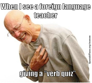 Conjugation is not proficiency: When I see a WL teacher give a verb quiz