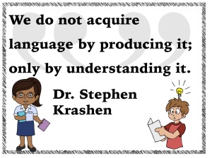 We do no acquire language by producing it; only by understanding it.